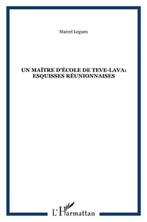 Un maître d'école de Teve-Lava: esquisses réunionnaises