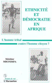 Ethnicité et démocratie en Afrique : L'homme tribal contre l'homme citoyen ?