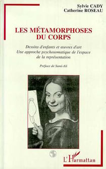 Les métamorphoses du corps : Dessins d'enfants et oeuvres d'art