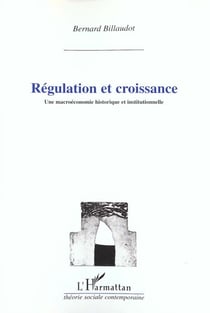 Regulation et croissance une macroeconomie historique