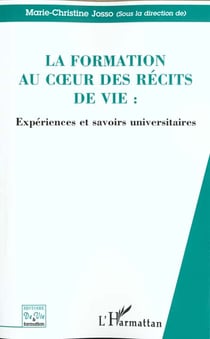 La formation au coeur des récits de vie - expériences et savoirs universitaires