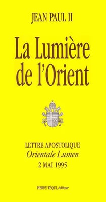 La lumière de l'Orient - Orientale Lumen : Lettre apostolique du 2 mai 1995