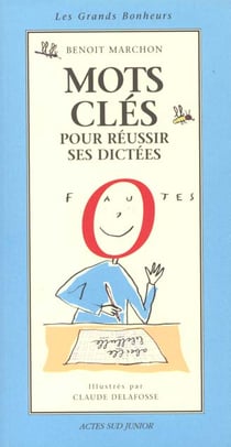 Mots cles pour reussir ses dictees - les grands bonheurs