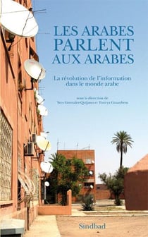 Les Arabes parlent aux Arabes - la révolution de l'information dans le monde arabe