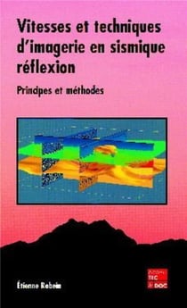 Vitesse et techniques d'imagerie en sismique réflexion - principes et méthodes
