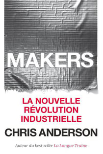 Makers - la nouvelle révolution industrielle
