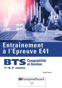 Entraînement à l épreuve E41 - BTS gestion et comptabilité 1re et 2e année - livre de l'élève