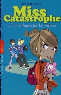 Miss catastrophe t.1 - on n'embrasse pas les sorcières !