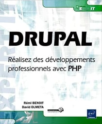 DRUPAL - réalisez des développements professionnels avec PHP