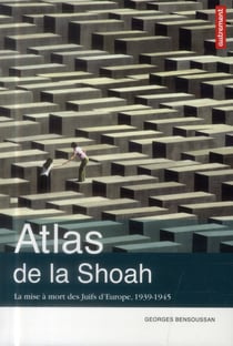 Atlas de la shoah - la mise a mort des juifs d'europe, 1939-1945