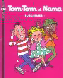 Tom-tom et nana t.32 - subliiiimes !
