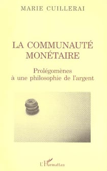 LA COMMUNAUTÉ MONÉTAIRE : Prolégomènes à une philosophie de l'argent