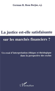 La justice est-elle satisfaisante sur les marchés financiers ?  un essai d'interprétation éthique et théologique dans la perspective des exlcus