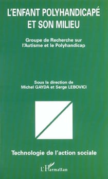 L'ENFANT POLYHANDICAPÉ ET SON MILIEU : Groupe de Recherche sur l'Autisme et le Polyhandicap