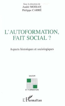 L'AUTOFORMATION, FAIT SOCIAL ? : Aspects historiques et sociologiques