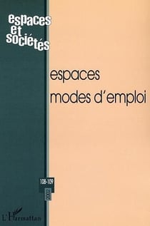 REVUE ESPACES ET SOCIETES n.108 : espaces modes d'emploi