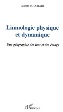 LIMNOLOGIE PHYSIQUE ET DYNAMIQUE : Une géographie des lacs et des étangs