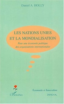 Les Nations Unies et la mondialisation - pour une économie politique des organisations internationales