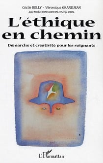 L'éthique en chemin : Démarche et créativité pour les soignants