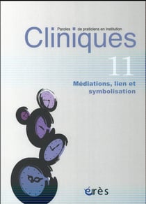 Revue Cliniques n.11 : cliniques 11 - médiations et symbolisations