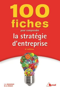 100 fiches pour comprendre la stratégie d'entreprise (6e édition)