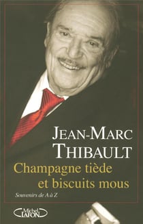 Champagne tiède et biscuits mous - Souvenirs de A à Z