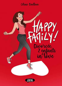 Happy family ! Tome 1 : divorcée, 2 enfants et in love