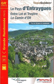 Le pays d'Entraygues : entre Lot et Truyère, le Camin d'Olt : GR pays (édition 2017)