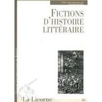 La Licorne : fictions d'histoire littéraire