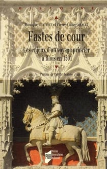 Fastes de cour - les enjeux d'un voyages princier à Blois en 1501