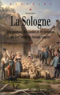 La Sologne - des moutons, des landes et des hommes du XVIIIe siècle au Second Empire