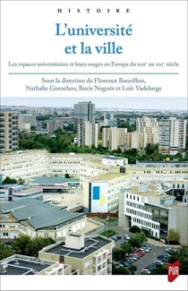 L'université et la ville : les espaces universitaires et leurs usages en Europe du XIIIe au XXIe siècle