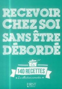 Recevoir Chez Soi Sans Etre Deborder