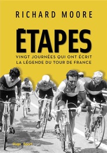 Étapes - vingt journées qui ont écrit la légende du tour de france