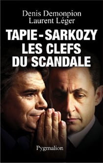Tapie-Sarkozy - les clefs du scandale