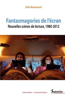 Fantasmagories de l'écran - nouvelles scènes de lecture, 1980-2012