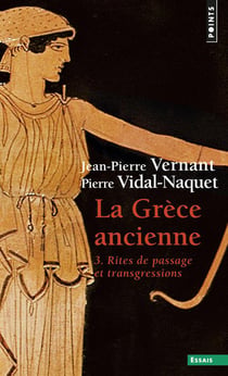 La Grèce ancienne Tome 3 : Rites de passage et transgressions