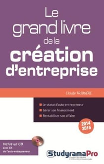 Le grand livre de la création d'entreprise