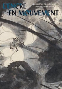 L'encre en mouvement : une histoire de la peinture chinoise au XXe siècle