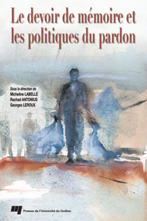 Le devoir de mémoire et les politiques du pardon