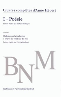 Oeuvres completes d'anne hebert, v. 1 : poesie - suivi de dialogue sur la traduction a propos du tom