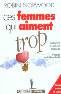 Ces femmes qui aiment trop - radioscopie des amours excessivess