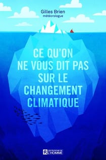 Ce qu'on ne vous dit pas sur les changements climatiques
