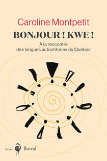 Bonjour ! kwe ! à la rencontre des langues autochtones du Québec