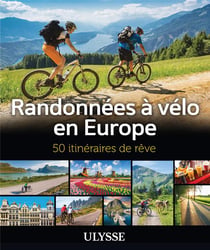 50 itinéraires de rêve : Randonnées à vélo en Europe