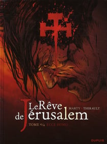 Le rêve de Jérusalem - Tome 4 - Ecce homo