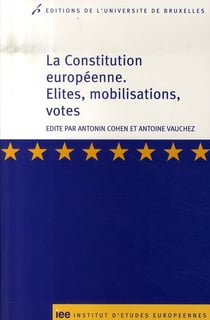 La constitution européenne - élites, mobilisations, votes