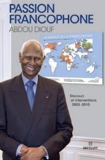 Passion francophone - discours et interventions 2003-2010