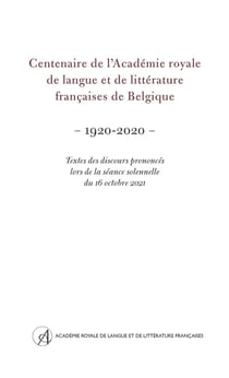 Centenaire de l'Académie royale de langue et de littérature françaises de Belgique (1920-2020)