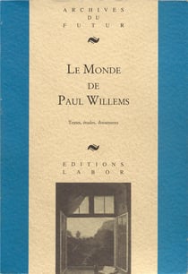 Le monde de Paul Willems : textes, études, documents